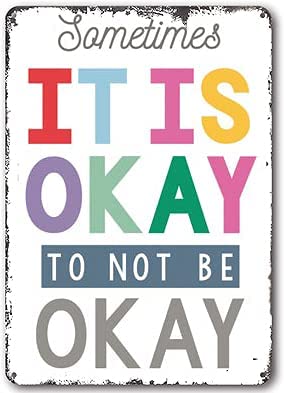 It Is Okay To Not Be OKay – Metal Aluminum Sign 8×12 Inch – LT Shops